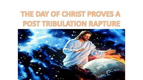 Day of Christ Proves a Post Tribulation Rapture