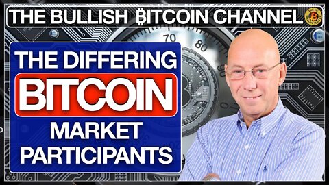 BITCOIN HAS MANY DIFFERING MARKET PARTICIPANTS… ON ‘THE BULLISH ₿ITCOIN CHANNEL’ (EP 480)