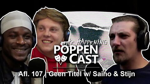 Geen Titel w/ Saino & Stijn | PoppenCast #107
