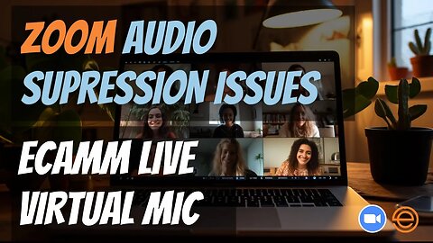 Zoom Audio Suppression Issue - Fix When Using Ecamm Virtual Mic
