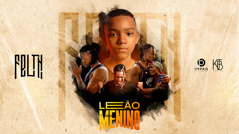 Leão Menino - FELTH (Official Vídeo)