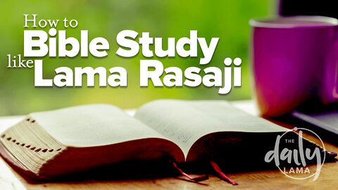 How To Bible Study Like Lama Rasaji