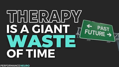 Therapy is a WASTE of Time | What to do Instead