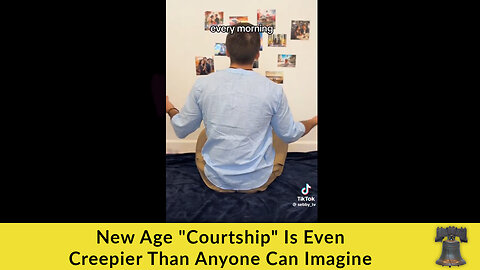 New Age "Courtship" Is Even Creepier Than Anyone Can Imagine