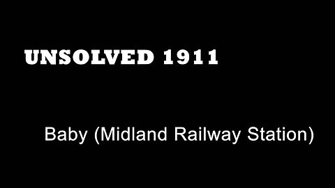 Unsolved 1911 - Baby (Midland Railway Station) - Luton Murders - Baby Murders - Bedfordshire Murders