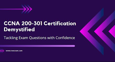 CCNA 200-301 Certification Demystified: Tackling Exam Questions with Confidence