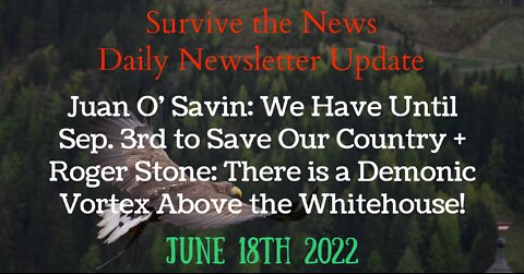 Juan O’ Savin: We Have Until Sep. 3rd to Save Our Country + Roger Stone: Demonic Vortex Above the WH