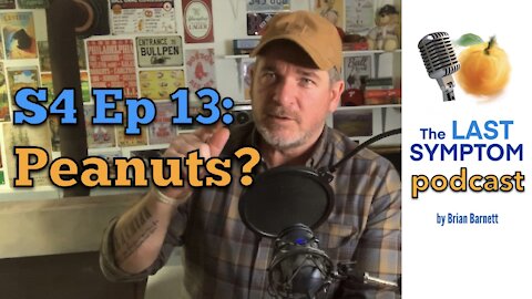 The Last Symptom Podcast S4 Ep 13: Peanuts?
