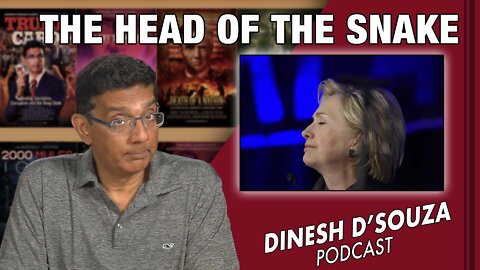 HEAD OF THE SNAKE Dinesh D’Souza Podcast Ep336