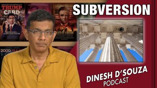 SUBVERSION Dinesh D’Souza Podcast Ep323