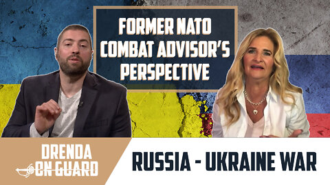 Russia - Ukraine War: A Former NATO Combat Advisor's Perspective
