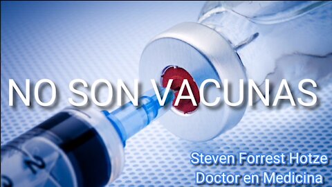 NO SON Vacunas por el Doctor en Medicina Steven Forrest Hotze