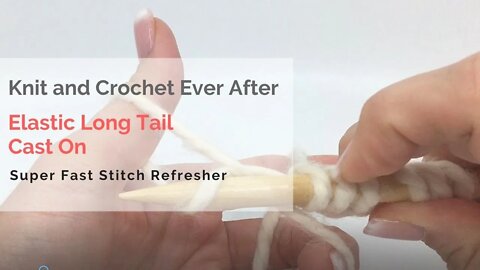 Elastic Long Tail Cast On Super Fast Stitch Refresher Tutorial