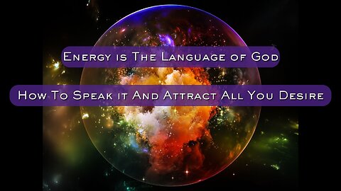Energy is The Language of God: How To Speak it And Attract All You Desire