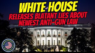 White House Releases Blatant Lies About Newest Anti-Gun Law