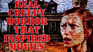 TRUE CREEPY HORROR THAT INSPIRED HORROR MOVIES