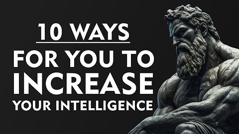 Techniques to INCREASE Your Intelligence (MUST WATCH) | Stoicism