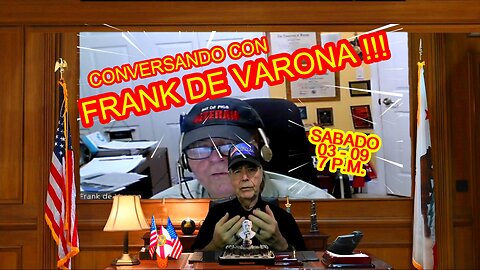 CONVERSANDO CON FRANK DE VARONA 03.09 - 7 PM