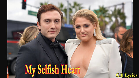 Meghan Trainor – My Selfish Heart Lyrics