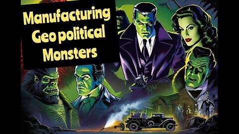 Manufacturing Monsters and Geopolitical Relations, Narrative control and certain perspectives