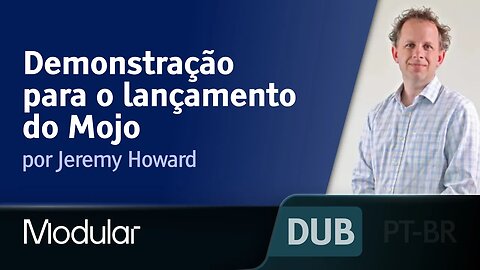 Demonstração para o lançamento do Mojo [DUBLADO] - Jeremy Howard