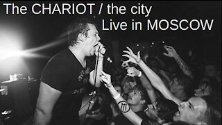 THE CHARIOT PERFORM 'THE CITY' LIVE IN MOSCOW 05.04.2012