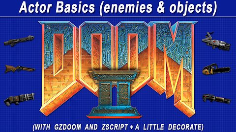 Doom 2 (GZDoom) Modding - Actor Basics (Script and Decorate)