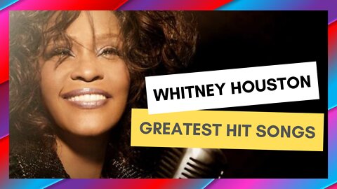 Whitney Houston greatest hit songs