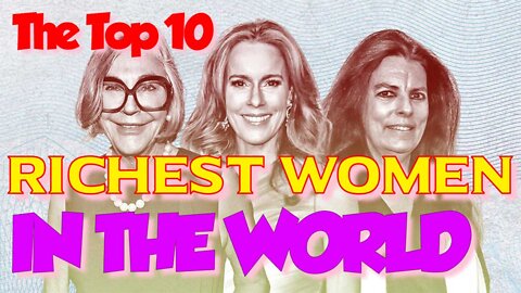 The Top 10 Richest Women In The World In 2022