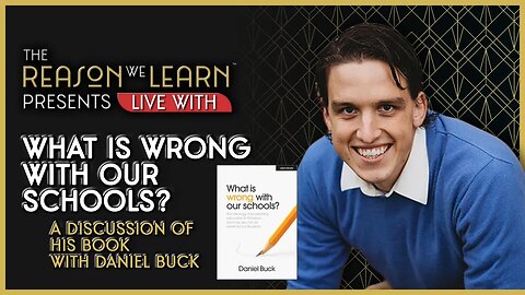 What is wrong with our schools? A discussion of his book, with Daniel Buck