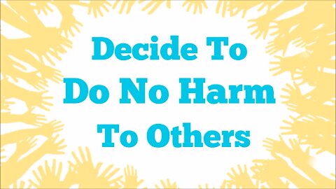 Decide To Do No Harm To Others