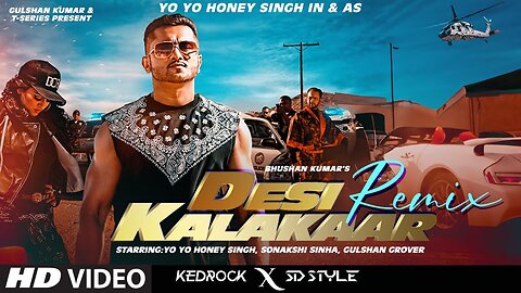 DESI KALAKAAR REMIX Yo Yo Honey Singh Sonakshi Sinha Kedrock SD Style