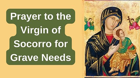 Prayer to the Virgin of Socorro for Grave Needs