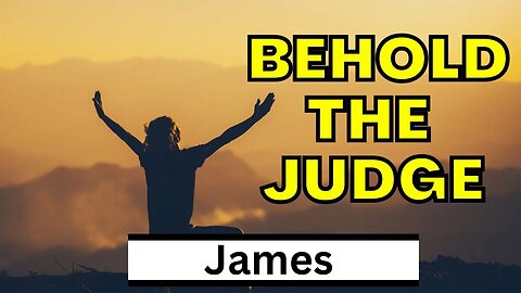 Let Us Not Judge | James 5:9-11