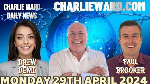 CHARLIE WARD DAILY NEWS WITH PAUL BROOKER & DREW DEMI - MONDAY 29TH APRIL 2024