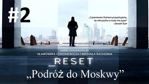 #Reset. „Podróż do Moskwy” (odcinek 2)