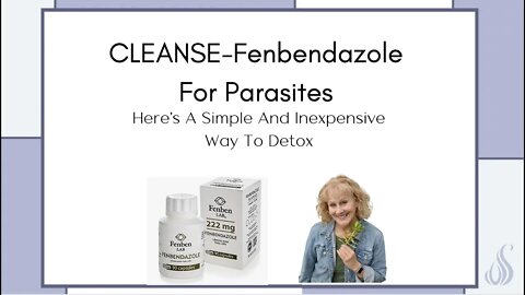 CLEANSE - Fenbendazole For Parasites, Here's a Simple And Inexpensive Way To Detox