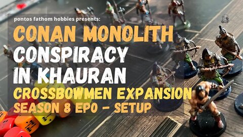 Conan by Monolith S8E0 - Season 8 Episode 0 - Conspiracy in Khauran w/ Crossbowmen - Setup