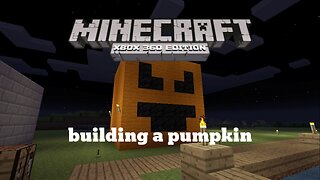 Minecraft xbox 360 lets build episode 10 - building a pumpkin