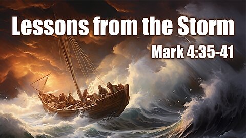 Lessons from the Storm. Mark 4:35-41