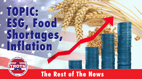 ESG & Food Shortages/Climate (aka Green) Driven Inflation