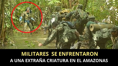 Encuentro entre Militares y una Extraña Criatura EN EL AMAZONAS