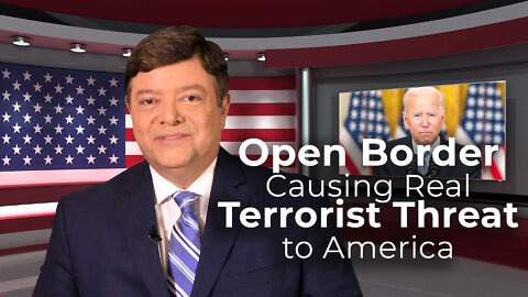 Open Border Causing Real Terrorist Threat to America