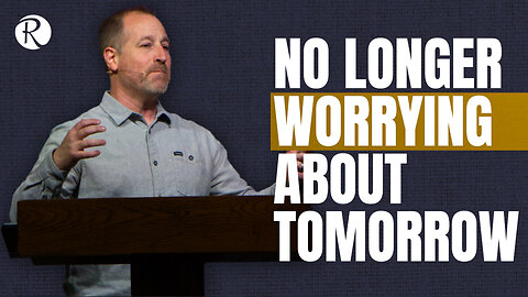 Brent Smith: Why Worry? | Matthew 6:25-34