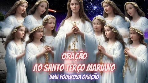 ORAÇÃO AO SANTO TERÇO MARIANO - SANTO TERÇO - NOSSA SENHORA - TERÇO MARIANO #oração