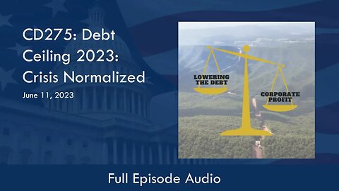 CD275: Debt Ceiling 2023: Crisis Normalized (Full Podcast Episode)