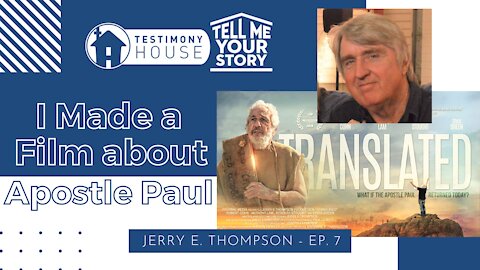 I Made a Film about Paul in Today's World // Tell Me Your Story Ep. 7 Jerry E Thompson