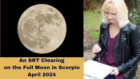 An SRT Clearing for the Full Moon in Scorpio April 2024
