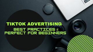 TikTok Advertising BEST PRACTICES | Perfect For Beginners