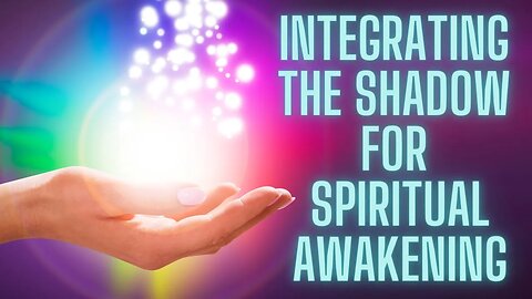 Embracing the Shadows: Integrating the Shadow for Spiritual Awakening